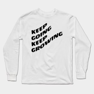 Keep Going Keep Growing Long Sleeve T-Shirt